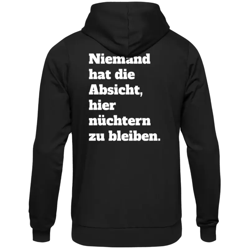 Niemand hat die Absicht hier nüchtern zu bleiben - Unisex Kapuzenpullover Hoodie