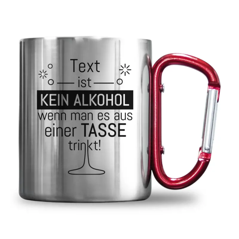 Bild: Personalisierte Edelstahl-Tasse mit Karabiner - "Text" ist kein Alkohol wenn nab es aus einer Tasse trinkt!.