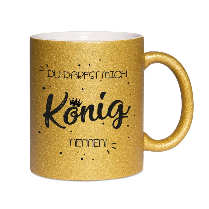 Bild: Glitzertasse - Du darfst mich König nennen!.