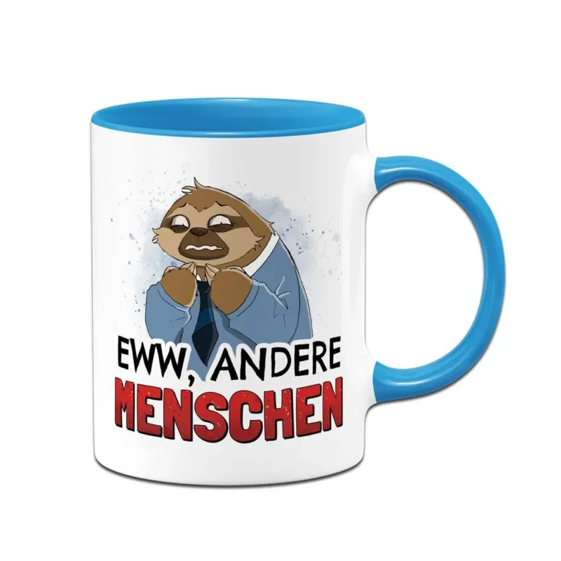 Bild: Tasse - Eww, andere Menschen - Ratzfatz das Faultier.