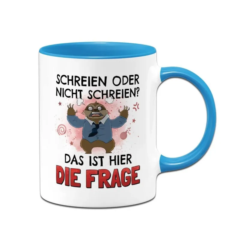 Bild: Tasse - Schreien oder nicht schreien? Das ist hier die Frage - Ratzfatz das Faultier.