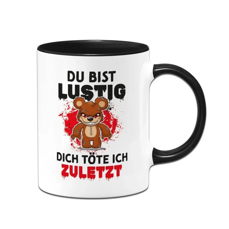Bild: Horrorteddy Tasse - Du bist lustig, Dich töte ich zuletzt!.