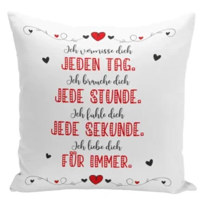 Bild: Kissen - Ich vermisse Dich, Ich brauche Dich, Ich fühle Dich, Ich liebe Dich.