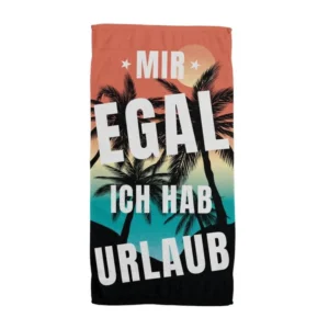 Bild: Mir egal, ich hab Urlaub - Handtuch & Strandtuch.