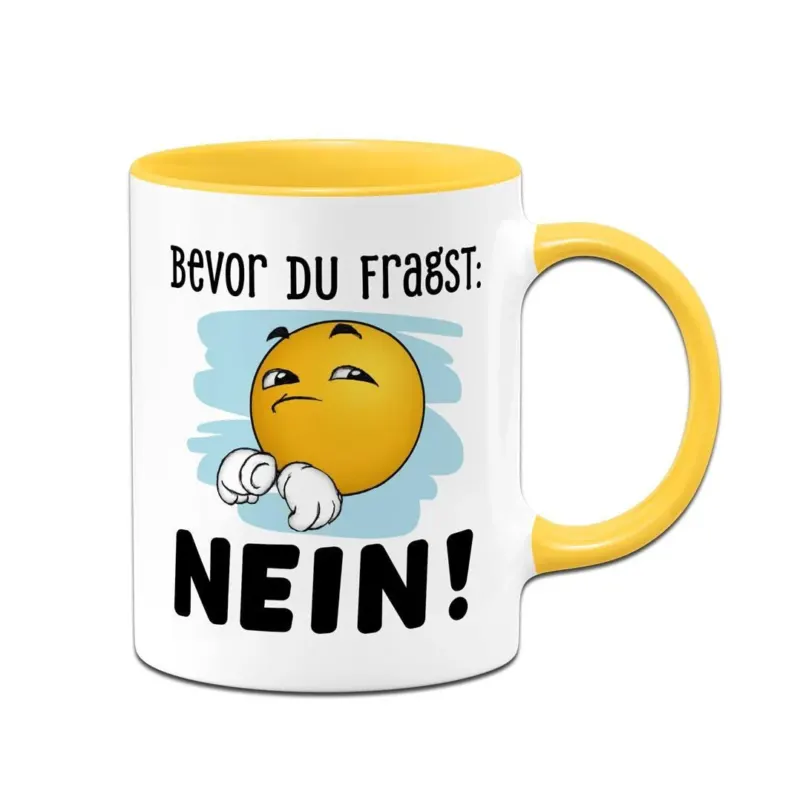 Bild: Tasse - Bevor Du fragst: Nein! - Smiley.