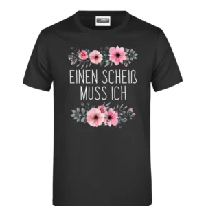 Bild: T-Shirt - Einen Scheiß muss ich - blumig.