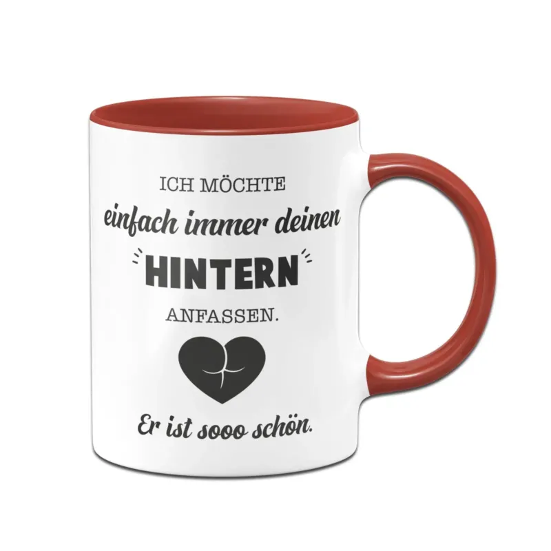 Bild: Tasse - Ich möchte einfach immer deinen Hintern anfassen. Er ist so schön..