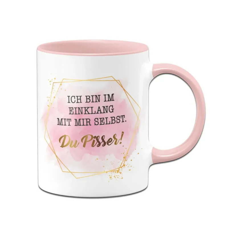 Bild: Tasse - Ich bin im Einklang mit mir selbst. Du Pisser! - Lady Boss.