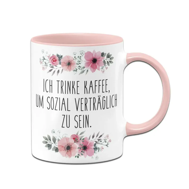Bild: Tasse - Ich trinke Kaffee, um sozial verträglich zu sein. - blumig.