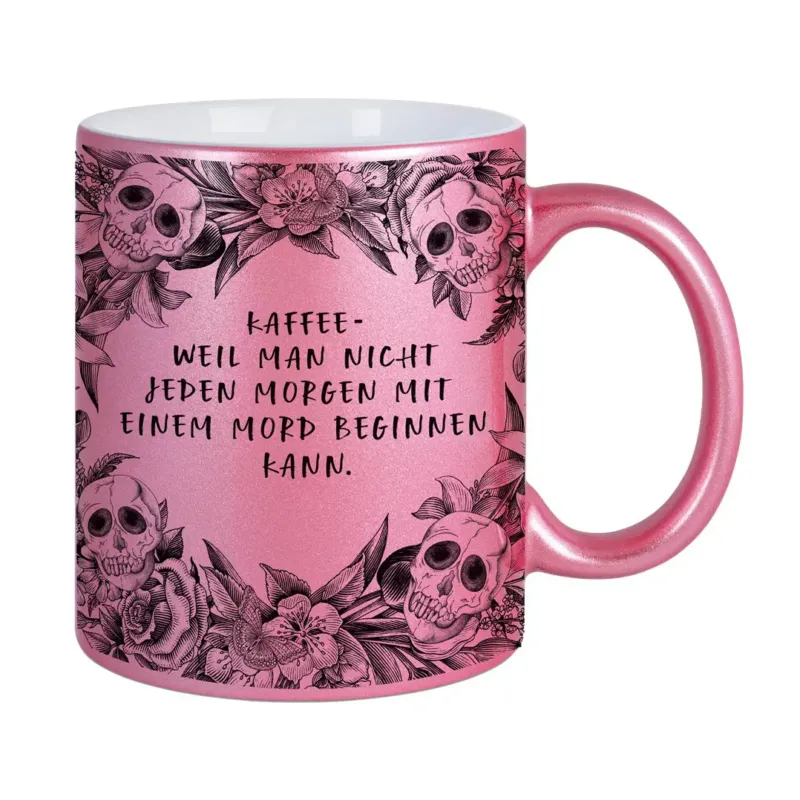 Bild: Tasse - Kaffee weil man nicht jeden Morgen mit einem Mord beginnen kann. - Skull Statement Metallic-Edition.
