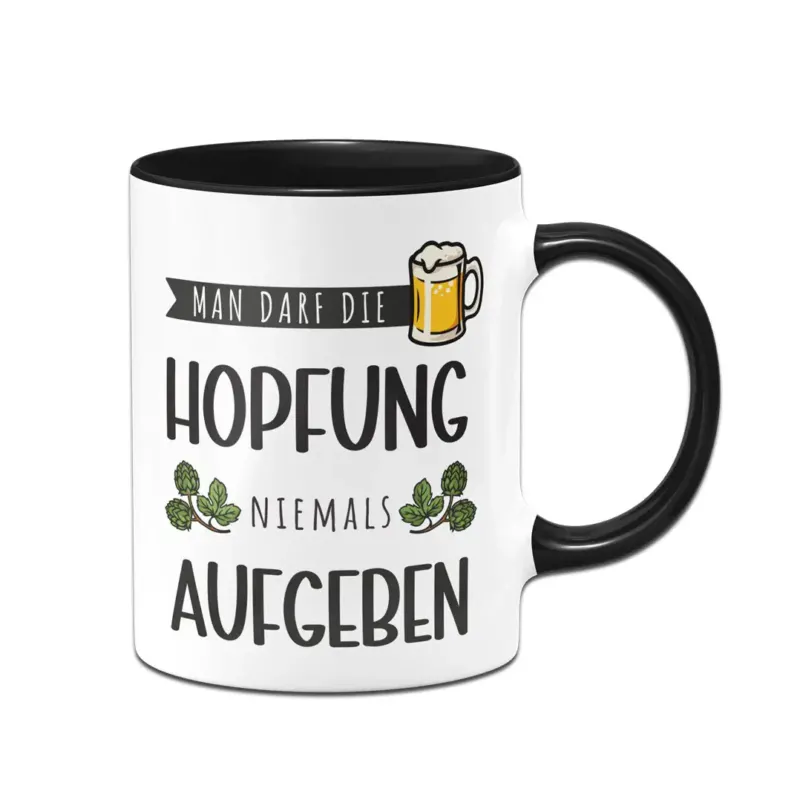 Bild: Tasse - Man darf die Hopfung niemals aufgeben.