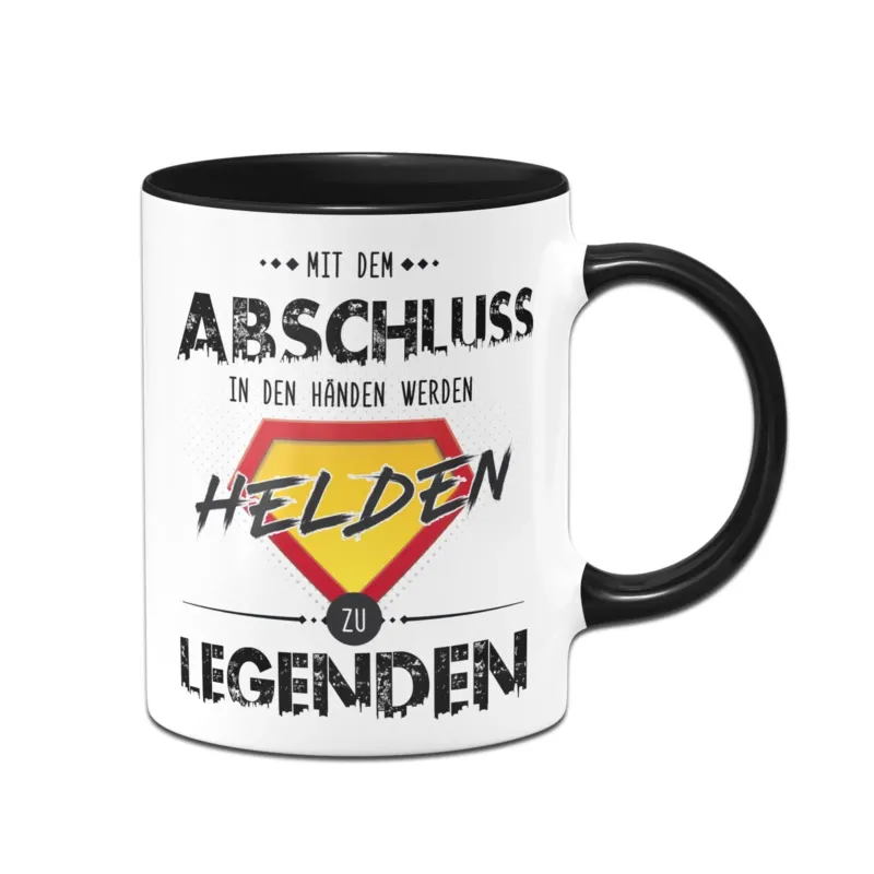 Bild: Tasse - Mit dem Abschluss in den Händen werden Helden zu Legenden.