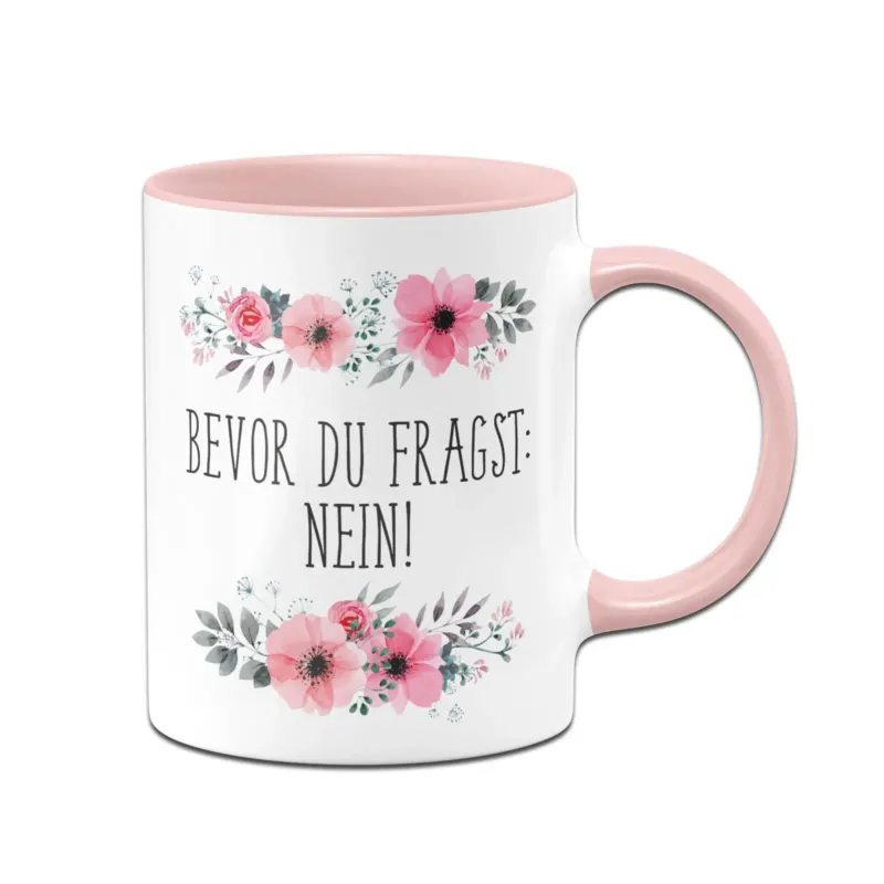 Bild: Tasse - Bevor Du fragst: Nein! - blumig.