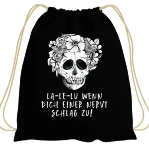 Bild: Turnbeutel - La-Le-Lu Wenn dich einer nervt schlag zu! - Totenkopf.
