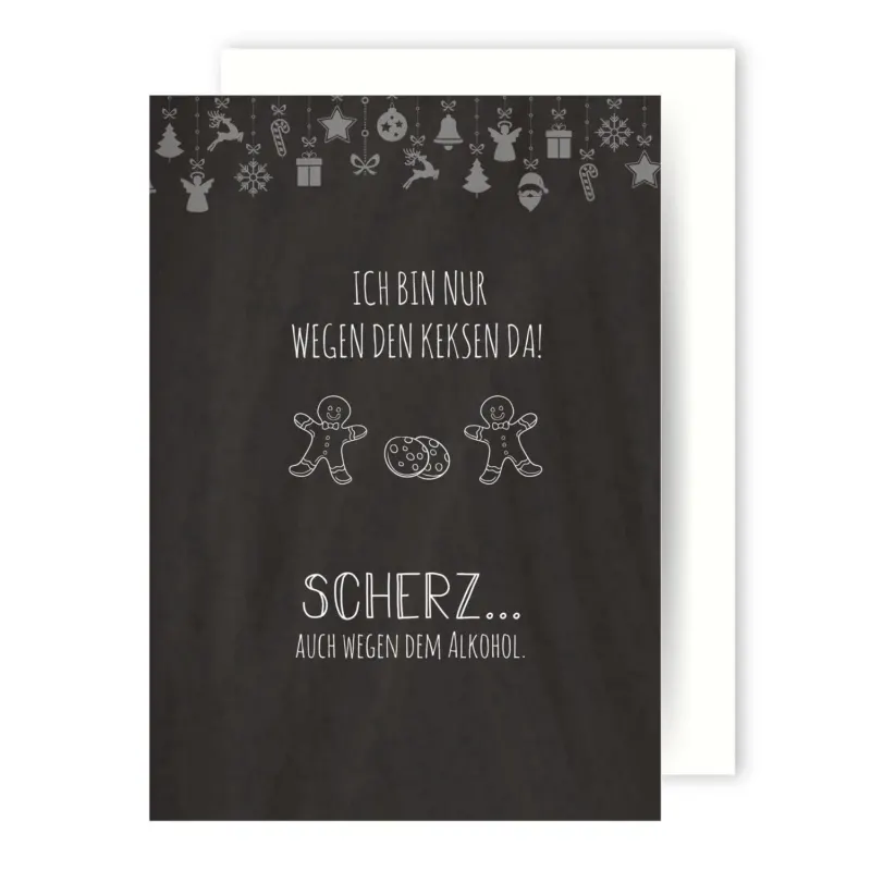 Bild: Weihnachtskarte - Ich bin nur wegen den Keksen da! Scherz auch wegen dem Alkohol..