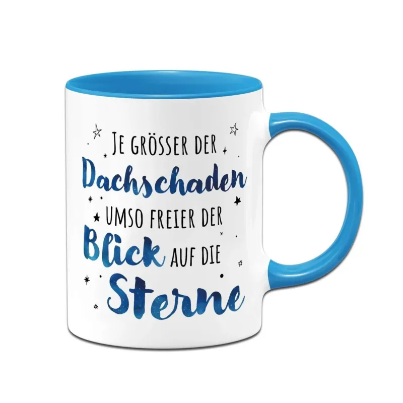 Bild: Tasse - Je größer der Dachschaden, umso freier der Blick auf die Sterne.