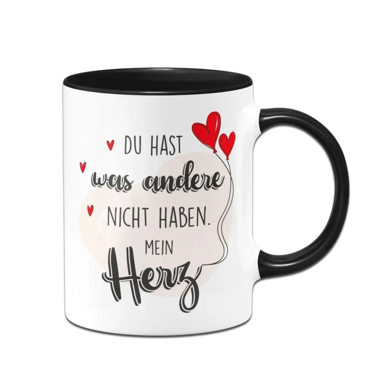 Bild: Tasse - Du hast was andere nicht haben Mein Herz.