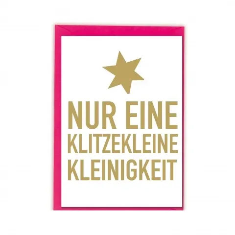 Weiß/ Magento farbige Postkarte mit der goldenen Schrift "Nur eine Klitzekleine Kleinigkeit"