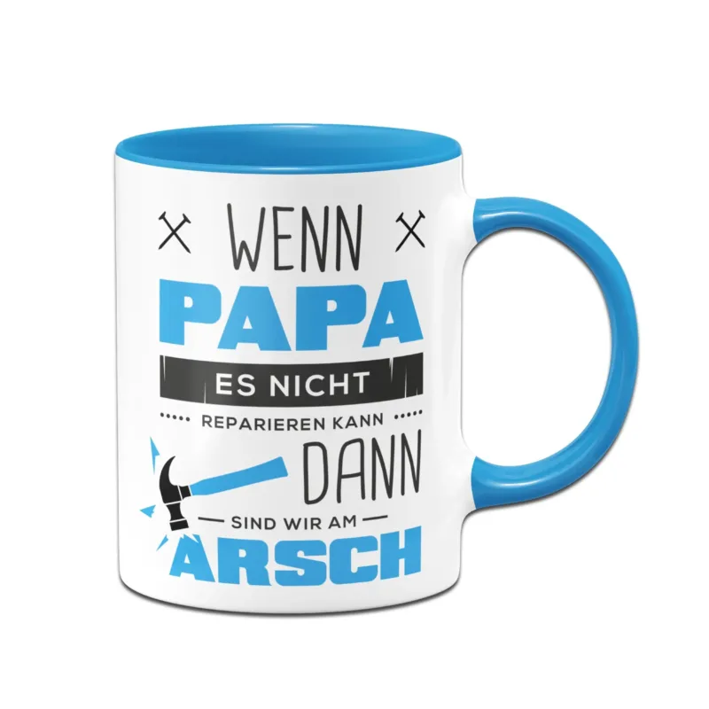 Bild: Tasse - Wenn Papa es nicht reparieren kann sind wir am Arsch.
