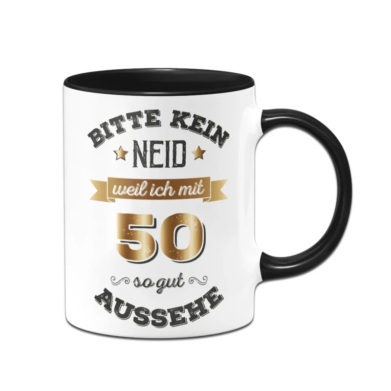 Bild: Tasse - Bitte kein Neid, weil ich mit 50 so gut aussehe.